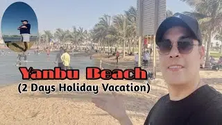 YANBU BEACH(2 DAYS HOLIDAY VACATION) PART 1.#saudiaarbia #yanbucity #adayinmylife #holiday