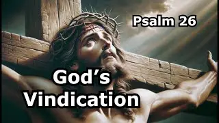 God's Vindication (Psalm 26)