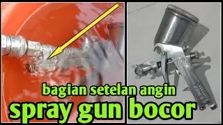 cara mengatasi spray gun bocor part 1