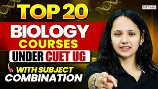 Top 20 Biology Courses Through CUET UG | Best Subject Combination & Career Scope