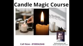 Candle Magic Course/ Remedies  by Sacheenkumar Rai