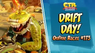 DRIFT DAY! | CTR Nitro Fueled LIVE STREAM Online Races #173