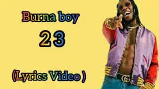 Burna Boy - 23 [Official Video Lyrics]