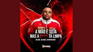 A Mão É Suja Mas a P*** Tá Limpa