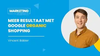 Marketing Friday #5 | Meer resultaat uit Google Organic Shopping