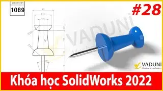 Khóa học Solidworks cơ bản | Bài 28: Hướng dẫn làm bài tập Solidworks