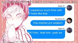 Spring Broken (Pt-1) HQ First Years x Helluva Boss || Haikyuu Texts