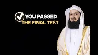 YOU PASSED THE FINAL TEST | Mufti Menk &ndash; When Allah Tests the Ones He Loves