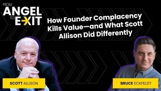 32: How Founder Complacency Kills Value&mdash;and What Scott Allison Did Differently