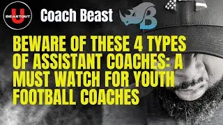Beware These 4 Types of Assistant Coaches: A Must-Watch for Youth Football Coaches