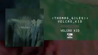 THOMAS GILES - Velcro Kid