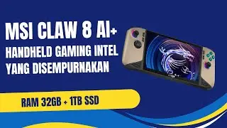 Review MSI Claw 8 AI+ &ndash; Handheld Gaming Intel yang Disempurnakan