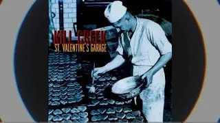 Kill Creek &ndash; St. Valentine's Garage (Side One)