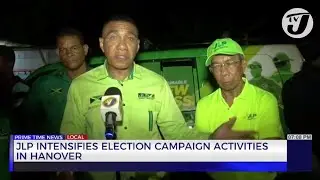 JLP Intensifies Election Campaign Activities in Hanover | TVJ News