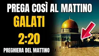 Preghiera del Mattino | Galati 2:20 – Cristo vive in me in questo nuovo mattino!