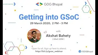 GDG Bhopal: Getting into Google Summer of Code - GSoC 2020 Webinar