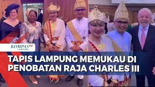 Kain Tapis Lampung Curi Perhatian Pada Penobatan Raja Charles III