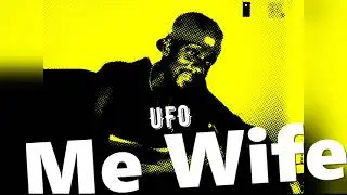 UFO - Me Wife (2021 Reggae)