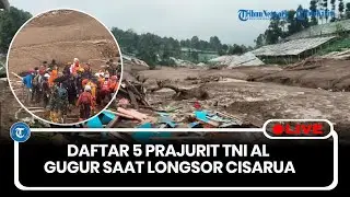 🔴LIVE: Daftar 5 Prajurit TNI AL Gugur Saat Longsor Cisarua