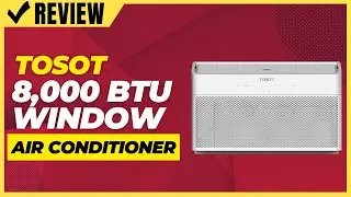 TOSOT 8,000 BTU Window Air Conditioner Review