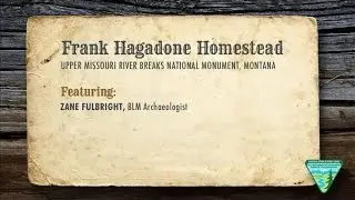 Frank Hagadone Homestead - Upper Missouri River Breaks National Monument, Montana