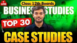 Class 12 Business Studies 🔥| Top 30 Case Studies  | Board Special | Mayank Sir