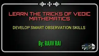 Develop smart observation skills - vedic mathematics