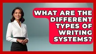 What Are The Different Types Of Writing Systems? - Archaeology Quest