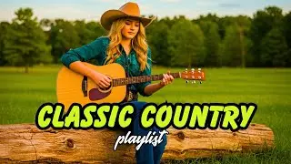 Best Slow Country Playlist 2025 &ndash; Relaxing Classic Country Music Mix Ever