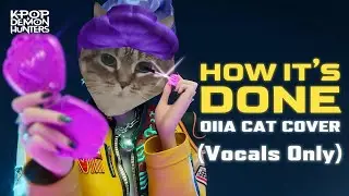 Vocals Only | How it's done (OIIA Cat Cover) - K-Pop Demon Hunters