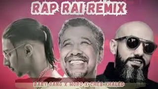 Cheb Khaled x Moro x Baby Gang - ( Remix Rap Rai )