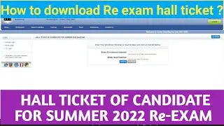 How to download the HALL TICKET OF CANDIDATE FOR SUMMER 2022 Re-EXAM