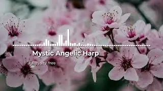 Mystic Angelic Harp 🌿 Royalty Free Music