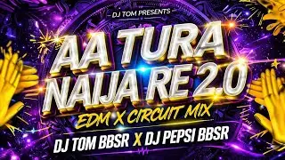 AA TURA NAIJA 2.0 (EDM X CIRCUIT MIX) DJ TOM BBSR X DJ PEPSI BBSR