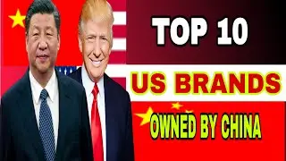 Top 10 US Brands You Didn&rsquo;t Know Are Owned by China