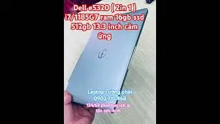 Dell e5320 cảm ứng (2in1) i7/16/512/