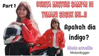 SOSOK MISTERI YANG MENGIKUTI MELS AMALIA SELAMA INI | MOTOVLOGGER INDIGO❗❗❗