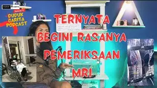PENGALAMAN PERIKSA MRI PERTAMA KALI| DUDUK CARITA PODCAST EPS.2||
