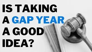 Should You Take A Gap Year Before Law School?