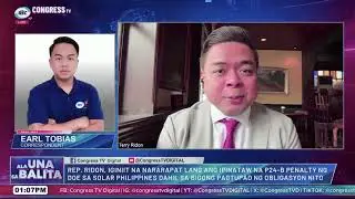 Bicol Saro Party-list Rep. Terry Ridon, iginiit na nararapat lang ang ipinataw naP24-B penalty ngDOE