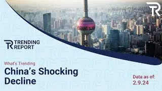 What&rsquo;s Trending: China&rsquo;s Shocking Decline