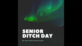 SCREENPLAY MOVIE:  Senior Ditch Day, by Matthew Nicholson