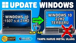 Cara Update Windows 10 ke Versi 22H2 Terbaru Tanpa Instal Ulang | Tanpa Menghapus Data