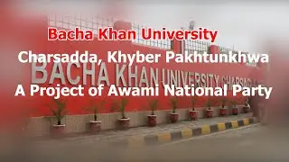 Bacha Khan University Charsadda | A Project of Awami National Party