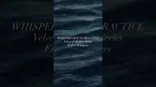 Whisper Ocean Practice: Velvet & Ember Series 5 | Ember Whisper @BlueHaven_ASMR