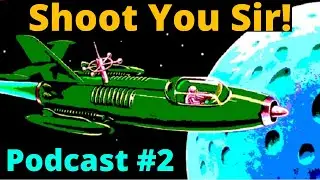Shoot You Sir Podcast 2: SHMUPS and Guitars