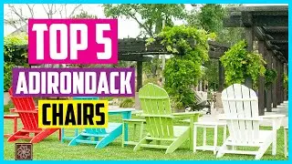 ✅ Top 5 Best Adirondack Chairs 2022 Reviews