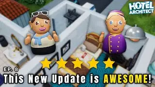 This New Update is AWESOME! Hotel Architect Management Update Ep. 8