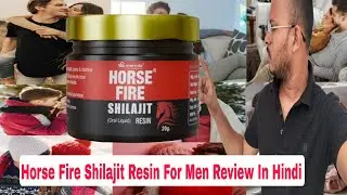 Horse Fire Shilajit Resin Review In Hindi 