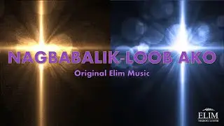 NAGBABALIK-LOOB AKO by Elim Music